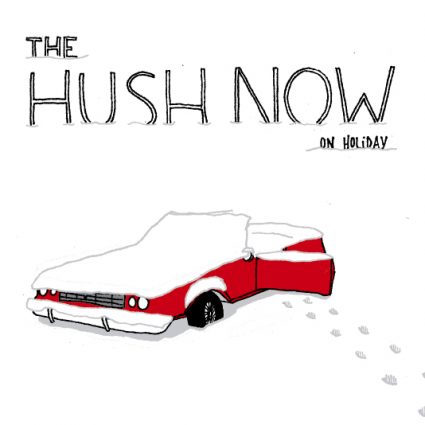 Hush Now					

