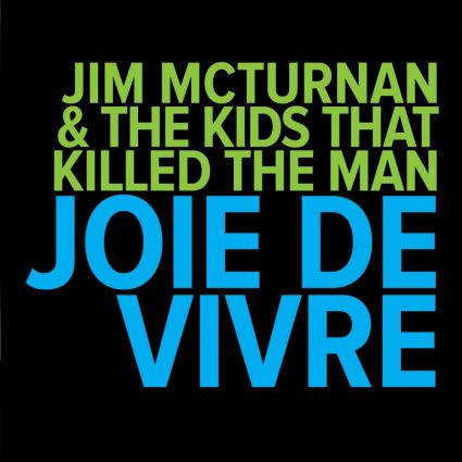 Jim McTurnan and The Kids That Killed The Man					
