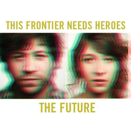 This Frontier Needs Heroes					
