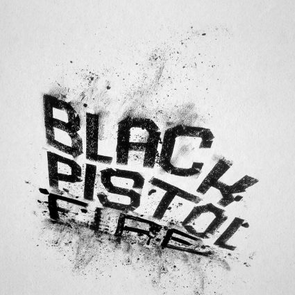 Black Pistol Fire					
